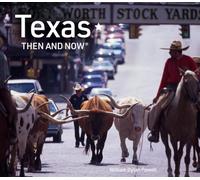 Texas Then and Now: The revised edition featuring sites in Dallas, Austin, Lubbock, Houston and more