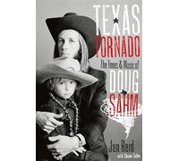 Texas tornado: the times & music of doug sahm: the times and music of doug...