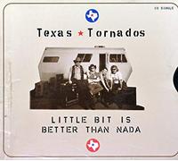 Texas Tornados - Little Bit Is Better Than Nada