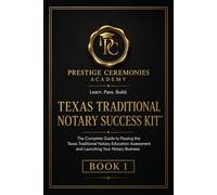 Texas Traditional Notary Success Kit: The Complete Guide to Passing the Texas Traditional Notary Education Assessment and Launching Your Notary Business