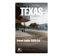 TEXAS TRAVEL GUIDE 2025-2026: Your Complete Insider's Handbook to the Lone Star State's Hidden Gems, Authentic Cuisine, and Unforgettable Adventures in 2026