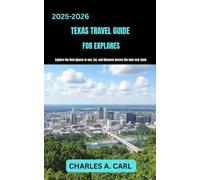 TEXAS TRAVEL GUIDE FOR EXPLORES: Explore the Best Places to See, Eat and Discover Across the Lone Star State