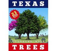 Texas Trees Coloring Book: A Botanical Journey Through the Lone Star State: Relaxing Nature Designs for Adults and Teens with 23 Iconic Species, Scientific Names and Botanical Facts