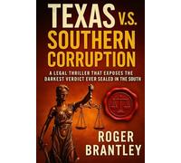 Texas V.S. Southern Corruption: A Legal Thriller That Exposes the Darkest Verdict Ever Sealed in the South