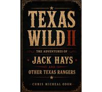 Texas Wild II: The Adventures of Jack Hays and Other Texas Rangers
