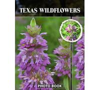 Texas Wildflowers Photo Book: Vibrant Wildflower Fields And Blooms Collection Showcasing Texas Landscape Beauty And Colorful Botanical Scenes In Stunning Natural Images