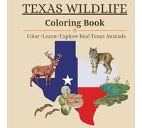 Texas Wildlife Coloring Book: Color, Learn, and Explore Real Texas Animals for Older Kids, Teens, and Nature Lovers: Detailed Realistic Texas Animals ... Nature Coloring Book with Fun Facts