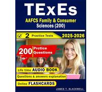 TExEs AAFCS Family & Consumer Sciences (200) Study guide: 2 Full Length Practice Tests, 200 Questions, Online Flashcards and Audio Version for Texas Examinations of Educator Standards
