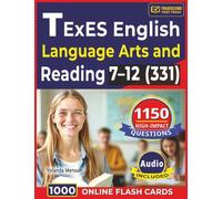 TExES English Language Arts and Reading 7-12 (331) Study Guide: 1,150 High-Impact Questions with Detailed Step-By-Step Rationales