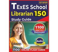 TExES School Librarian 150 Study Guide: 1,100 Challenging Practice Questions with Detailed Rationales for Library Certification Prep