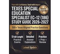 Texes Special Education Specialist Ec-12 (186) Study Guide 2026-2027: Comprehensive Review, 5 Full-Length Practice Tests, Detailed Answer Explanations, and Exam Strategies