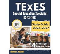TExES Special Education Specialist EC-12 (186) Study Guide 2026-2027: Master Texas Educator Standards with Clear IDEA Guidelines, IEP Frameworks, and 4 Detailed Practice Tests