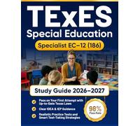 TExES Special Education Specialist EC-12 (186) Study Guide 2026-2027: Pass on Your First Attempt with Up-to-Date Texas Laws, Clear IDEA & IEP ... Tests and Smart Test-Taking Strategies