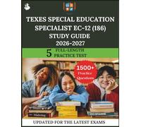 TExES Special Education Specialist EC-12 (186) Study Guide 2026-2027: The Ultimate Prep with Practice Questions, Deep Dives, and Expert Strategies for Success