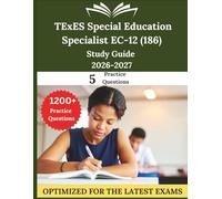 TExES Special Education Specialist EC-12 (186) Study Guide 2026: A Comprehensive Clinical Review with Practice Questions, Texas Law Updates, and ... and the Score 4 Essay Blueprint for Domain V