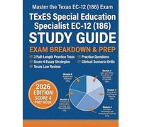TExES Special Education Specialist EC-12 (186) Study Guide 2026: The Score 4 Prep Book with 3 Full-Length Practice Tests , Texas-Specific Law Updates, ... Essay Formula for Success