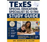 TExES Special Education Specialist EC-12 (186) Study Guide: Complete Domain Review, Key Definitions, Practice Questions, and Constructed Response Strategies