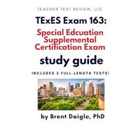 TExES Special Education Supplemental (163) Study Guide: 3 Full-Length Practice Tests + Comprehensive Prep for the Texas Teacher Certification Exam