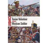 Ron Field Steve Noon Texian Volunteer vs Mexican Soldier (Tascabile) Combat