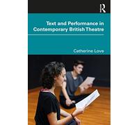 Text and Performance in Contemporary British Theatre