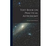 Text-Book on Practical Astronomy