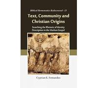 Text, Community and Christian Origins : Searching the Rhetoric of Identity Description in the Markan Gospel