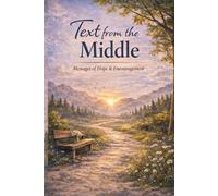 Text from the Middle: Messages of Hope & Encouragement