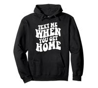 Text Me When You Get Home Estetica Trendy Citazione Felpa con Cappuccio