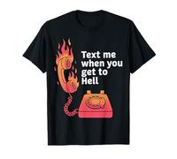 Text Me When You Get To Hell Sarcasmo Oscuro |- Maglietta