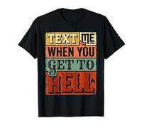 Text Me When You Get To Hell Sarcasmo Oscuro |- Maglietta
