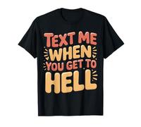 Text Me When You Get To Hell Sarcasmo Oscuro |- Maglietta
