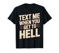 Text Me When You Get To Hell Sarcasmo Oscuro Maglietta