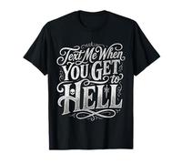 Text Me When You Get To Hell Sarcasmo Oscuro ||- Maglietta