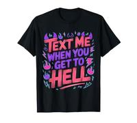 Text Me When You Get To Hell Sarcasmo Oscuro - Maglietta