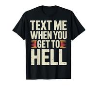 Text Me When You Get To Hell Sarcasmo Oscuro - Maglietta