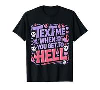 Text Me When You Get To Hell Sarcasmo Oscuro - Maglietta