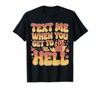 Text Me When You Get To Hell Sarcasmo Oscuro - Maglietta