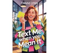 Text Me When You Mean It: 6