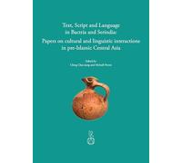 Text, Script and Language in Bactria and Serindia: Papers on Cultural and Linguistic Interactions in Pre-Islamic Central Asia 55: 55.0