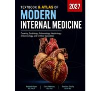 Textbook & Atlas of Modern Internal Medicine: Evidence-Based Clinical Reference on Cardiology, Pulmonology, Nephrology, Endocrinology, and 6 Other ... Physicians, Residents and Medical Students