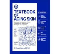 Textbook of Aging Skin: Molecular Mechanisms, Clinical Protocols, and Regenerative Strategies for Longevity.