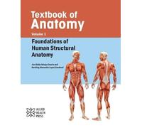 Textbook of Anatomy Volume 1: Foundations of Human Structural Anatomy