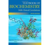 Textbook of Biochemistry: With Clinical Correlations: Sixth edition