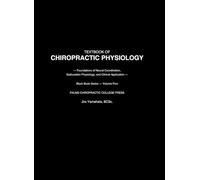 TEXTBOOK OF CHIROPRACTIC PHYSIOLOGY: Foundations of Neural Coordination, Subluxation Physiology, and Clinical Application