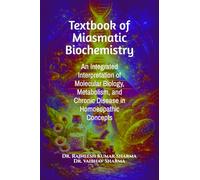 Textbook of Miasmatic Biochemistry: An Integrated Interpretation of Molecular Biology, Metabolism, and Chronic Disease in Homoeopathic Concepts