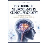 Textbook of Neuroscience in Clinical Psychiatry: From Neural Systems to Psychiatric Pathophysiology of Behavior
