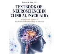Textbook of Neuroscience in Clinical Psychiatry: From Neural Systems to Psychiatric Pathophysiology of Behavior