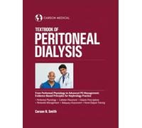 TEXTBOOK OF PERITONEAL DIALYSIS: From Peritoneal Physiology to Advanced PD Management: Evidence-Based Principles for Nephrology Practice