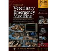 Textbook of Veterinary Emergency Medicine: Clinical Decision-Making, Emergency Stabilization, and Critical Care Strategies for Small Animal Practice