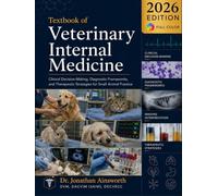 Textbook of Veterinary Internal Medicine: Clinical Decision-Making, Diagnostic Frameworks, and Therapeutic Strategies for Small Animal Practice